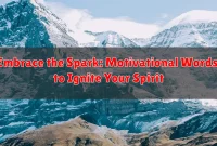 Embrace the Spark: Motivational Words to Ignite Your Spirit