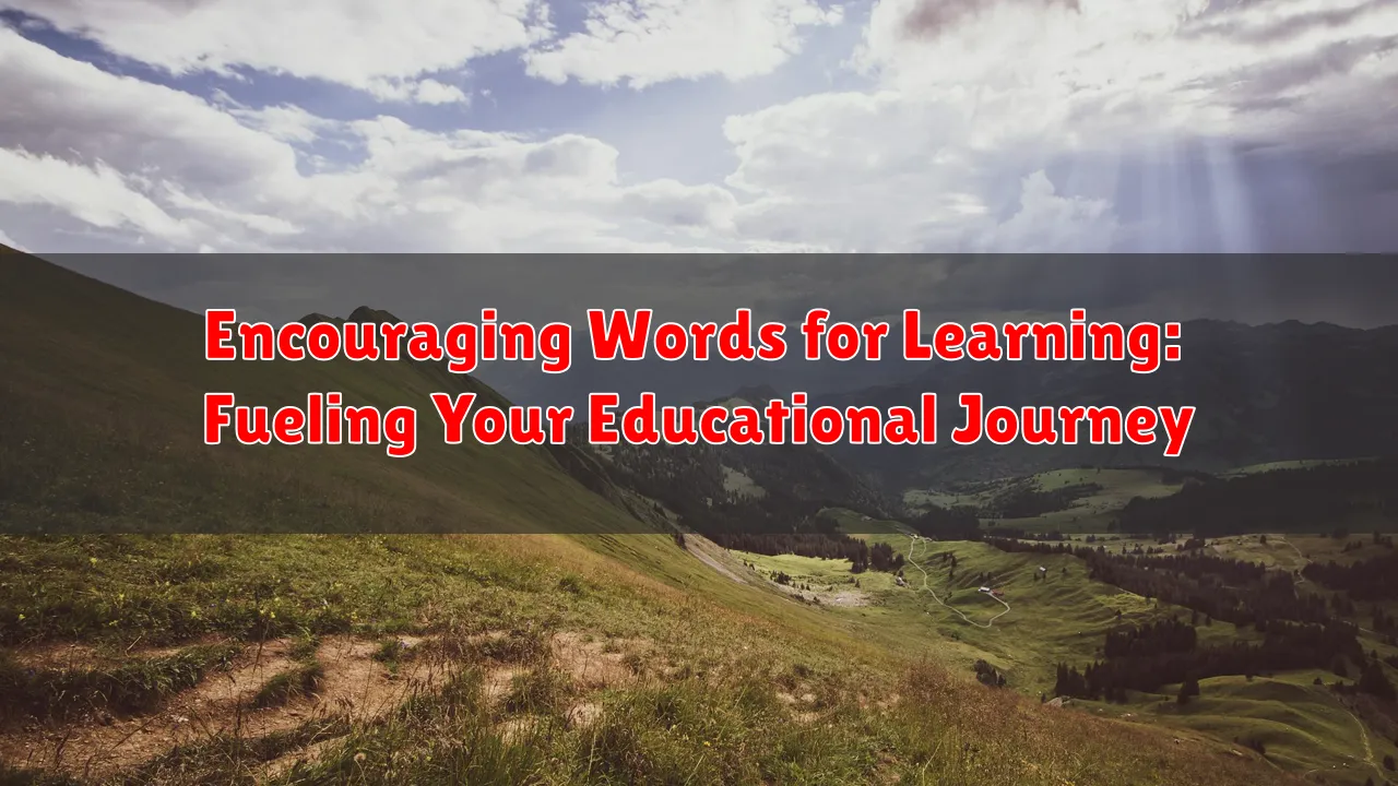 Encouraging Words for Learning: Fueling Your Educational Journey