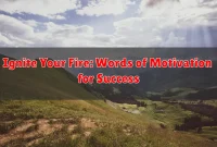 Ignite Your Fire: Words of Motivation for Success