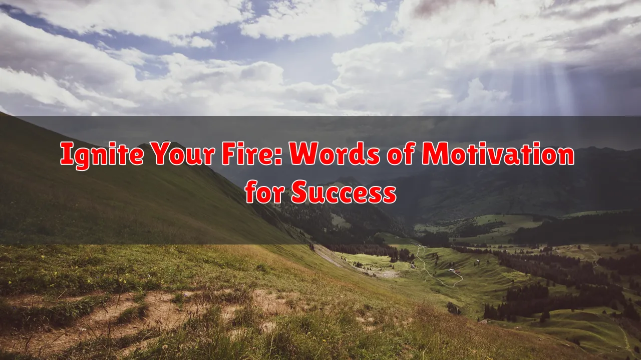 Ignite Your Fire: Words of Motivation for Success