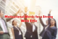 Motivational Words for a Strong Work Ethic